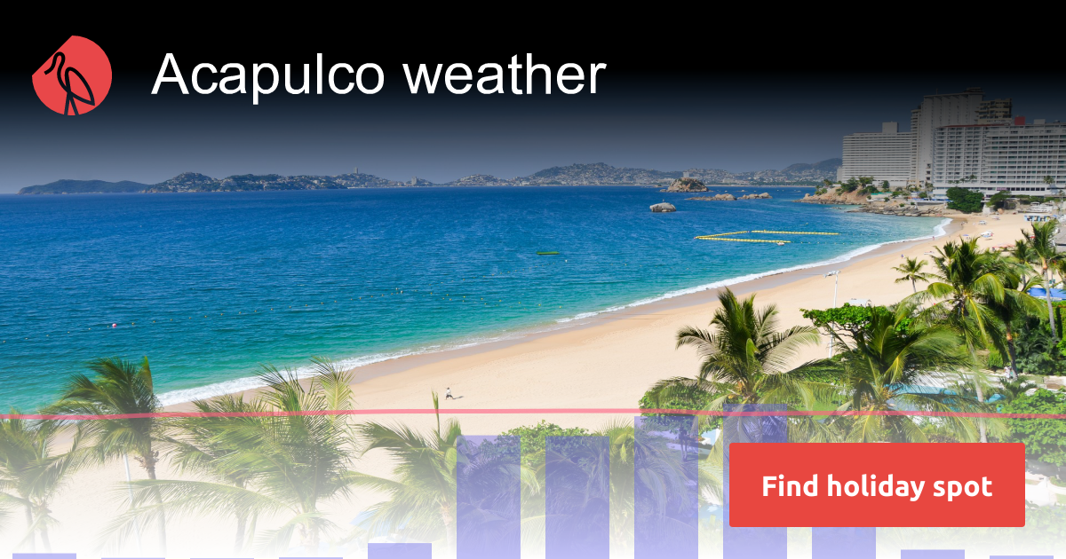 Acapulco Weather And Climate In 2024 